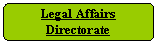 Rounded Rectangle: Legal Affairs Directorate