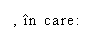 Text Box: , in care:
