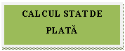 Text Box: CALCUL STAT DE
PLATA
