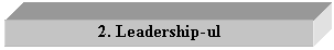 Text Box: 2. Leadership-ul

