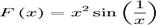 Fleft(xright)=x^2sinleft(fracright)