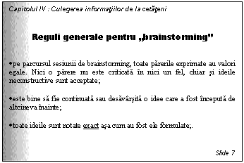 Text Box: Capitolul IV : Culegerea informatiilor de la cetateni

Reguli generale pentru 