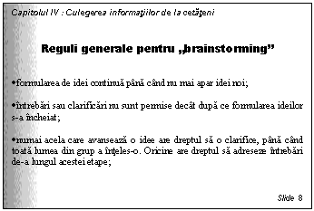 Text Box: Capitolul IV : Culegerea informatiilor de la cetateni

Reguli generale pentru 