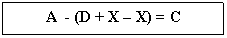Text Box: A  - (D + X - X) = C 

