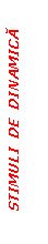 Text Box: STIMULI  DE  DINAMICA