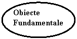 Oval: Obiecte 
Fundamentale
