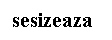 Text Box: sesizeaza