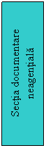 Text Box: Sectia documentare neagentiala